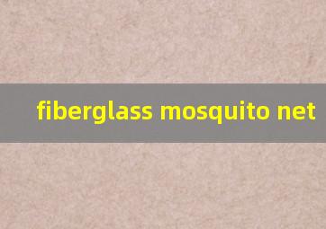  fiberglass mosquito net
